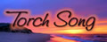 visit Torch Song